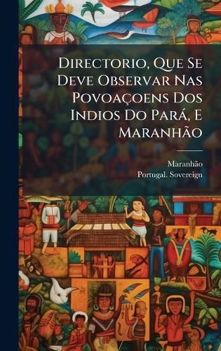 Directorio, Que Se Deve Observar Nas Povoaçoens Dos Indios Do Parà, E MaranhÃ£o