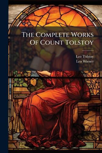 The Complete Works Of Count Tolstoy