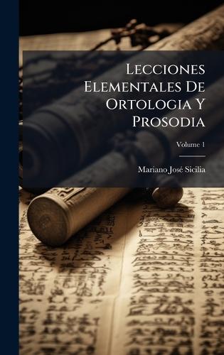 Lecciones Elementales De Ortologia Y Prosodia