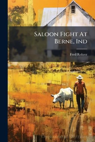 Saloon Fight At Berne, Ind