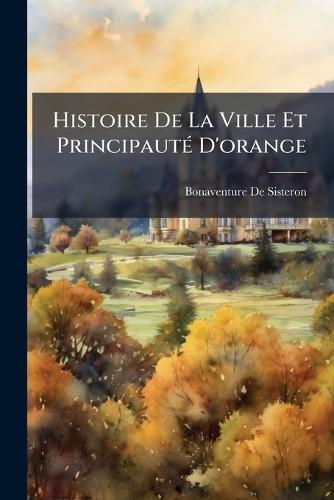 Histoire De La Ville Et PrincipautÃ(c) D'orange
