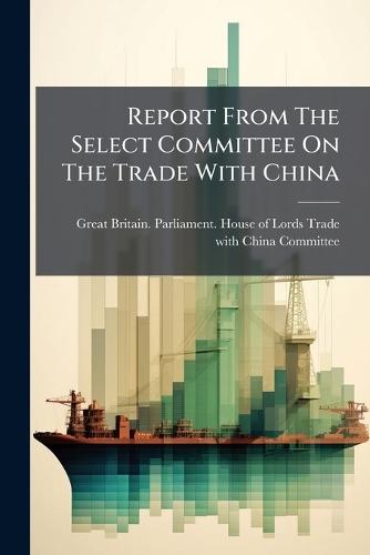 Report From The Select Committee On The Trade With China