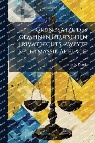 Grundsätze des gemeinen Deutschen Privatrechts. Zweyte rechtmässie Auflage.