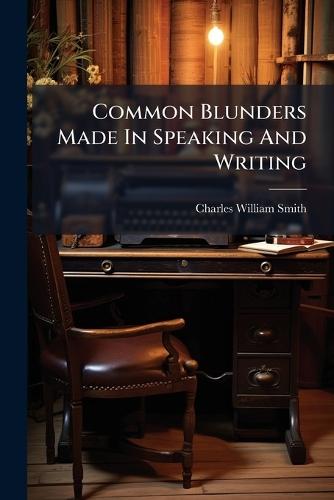 Common Blunders Made In Speaking And Writing