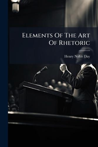 Elements Of The Art Of Rhetoric