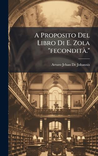 A Proposito Del Libro Di E. Zola ""feconditÃ .""