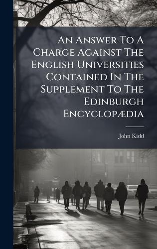 An Answer To A Charge Against The English Universities Contained In The Supplement To The Edinburgh EncyclopÃ]dia