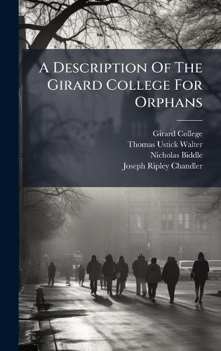 A Description Of The Girard College For Orphans