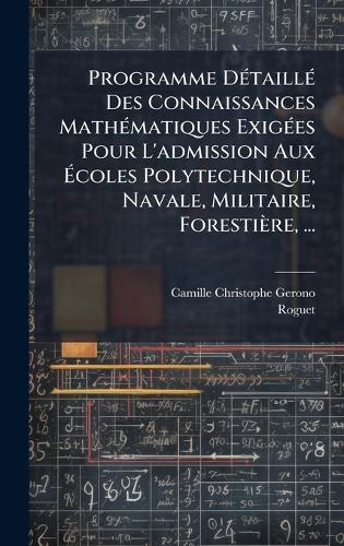 Programme DÃ(c)taillÃ(c) Des Connaissances MathÃ(c)matiques ExigÃ(c)es Pour L'admission Aux Ã&#137;coles Polytechnique, Navale, Militaire, Forestière, ...