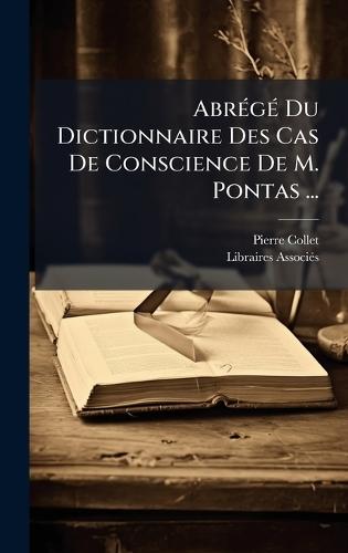 AbrÃ(c)gÃ(c) Du Dictionnaire Des Cas De Conscience De M. Pontas ...