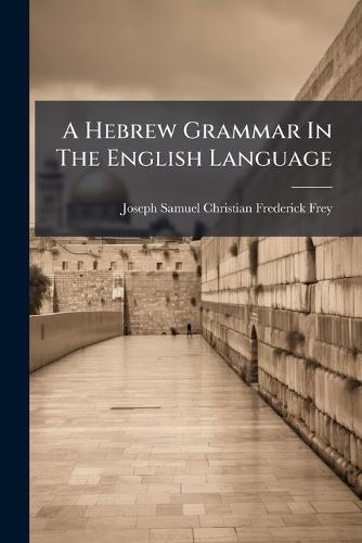 A Hebrew Grammar In The English Language