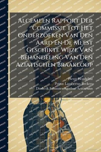 Algemeen Rapport Der Commissie Tot Het Onderzoeken Van Den Aard En De Meest Geschikte Wijze Van Behandeling Van Den Aziatischen Braakloop