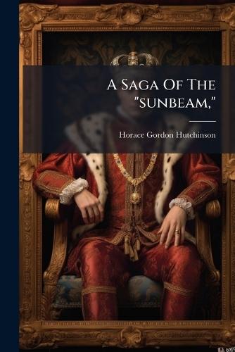 A Saga Of The ""sunbeam,""