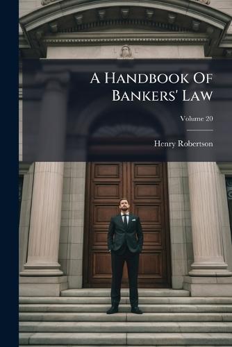 A Handbook Of Bankers' Law