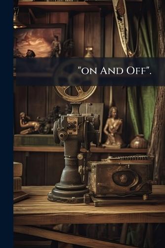 ""on And Off"".