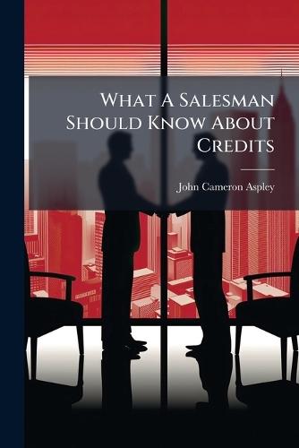 What A Salesman Should Know About Credits