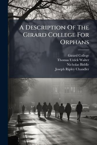 A Description Of The Girard College For Orphans