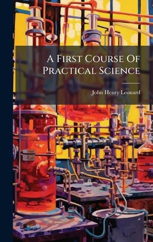 A First Course Of Practical Science