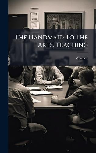 The Handmaid To The Arts, Teaching