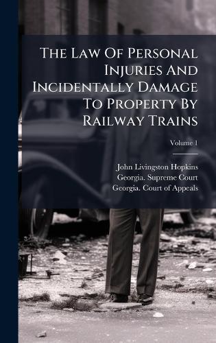 The Law Of Personal Injuries And Incidentally Damage To Property By Railway Trains