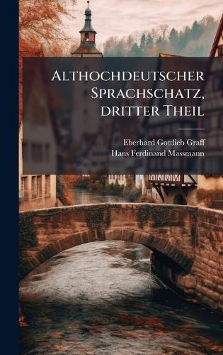 Althochdeutscher Sprachschatz, dritter Theil
