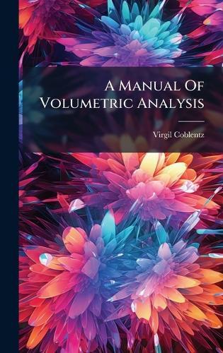 A Manual Of Volumetric Analysis
