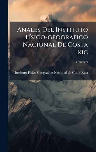 Anales Del Instituto FÃ-sico-geografico Nacional De Costa Ric