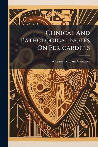 Clinical And Pathological Notes On Pericarditis