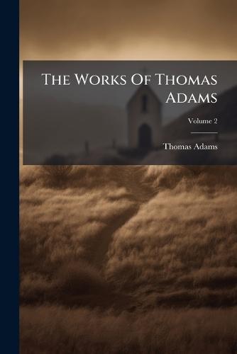 The Works Of Thomas Adams