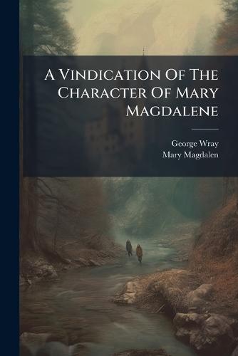 A Vindication Of The Character Of Mary Magdalene