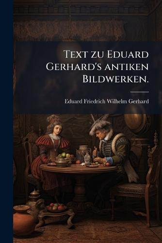 Text zu Eduard Gerhard's antiken Bildwerken.