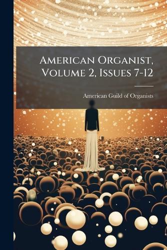 American Organist, Volume 2, Issues 7-12