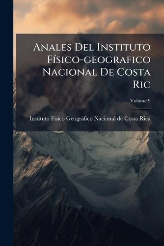 Anales Del Instituto FÃ-sico-geografico Nacional De Costa Ric