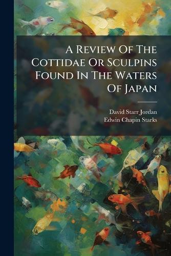 A Review Of The Cottidae Or Sculpins Found In The Waters Of Japan