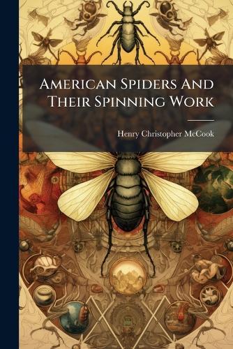 American Spiders And Their Spinning Work