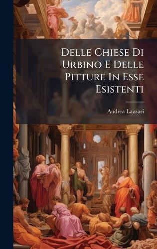 Delle Chiese Di Urbino E Delle Pitture In Esse Esistenti