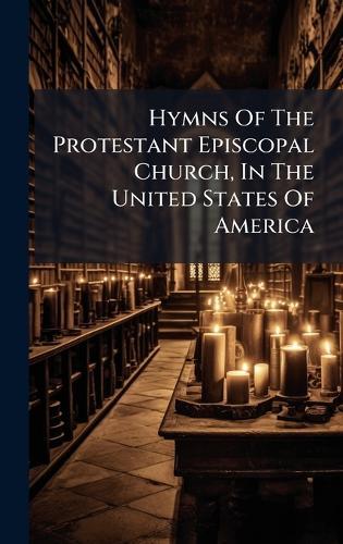 Hymns Of The Protestant Episcopal Church, In The United States Of America