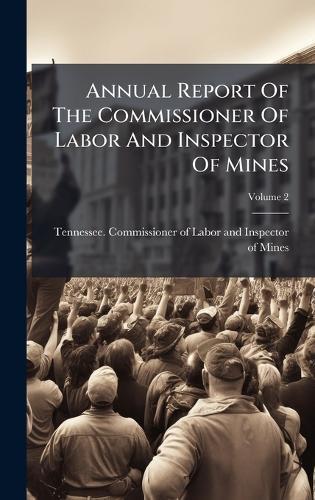Annual Report Of The Commissioner Of Labor And Inspector Of Mines
