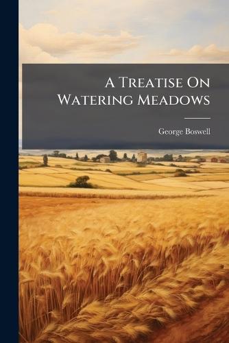 A Treatise On Watering Meadows