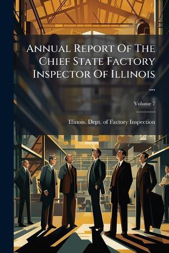 Annual Report Of The Chief State Factory Inspector Of Illinois ...