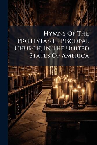 Hymns Of The Protestant Episcopal Church, In The United States Of America