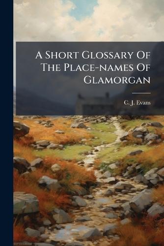 A Short Glossary Of The Place-names Of Glamorgan