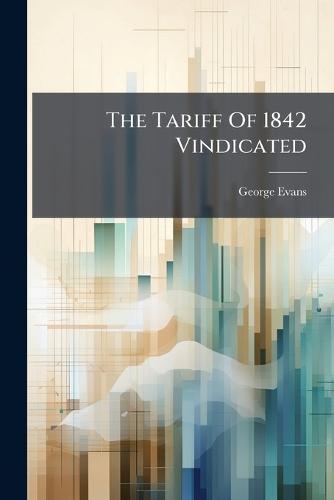 The Tariff Of 1842 Vindicated