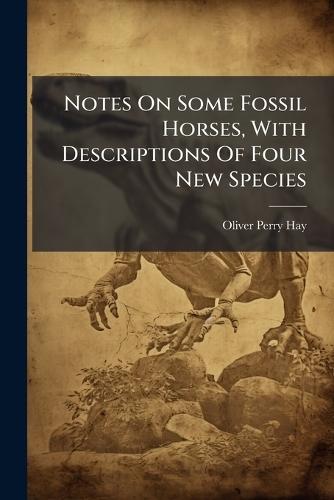 Notes On Some Fossil Horses, With Descriptions Of Four New Species