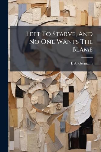 Left To Starve, And No One Wants The Blame