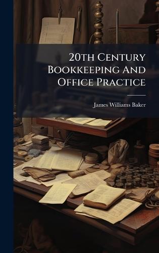 20th Century Bookkeeping And Office Practice