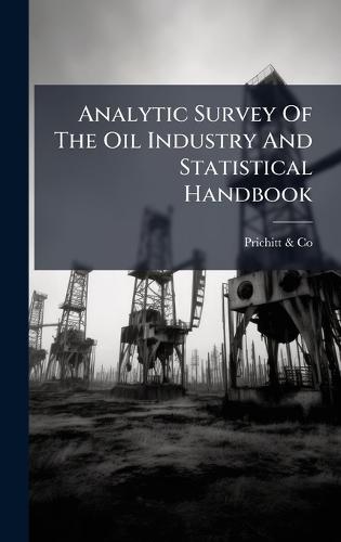Analytic Survey Of The Oil Industry And Statistical Handbook