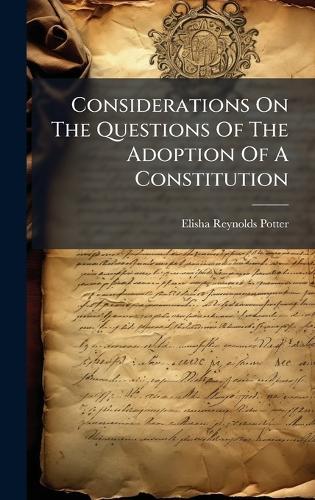Considerations On The Questions Of The Adoption Of A Constitution