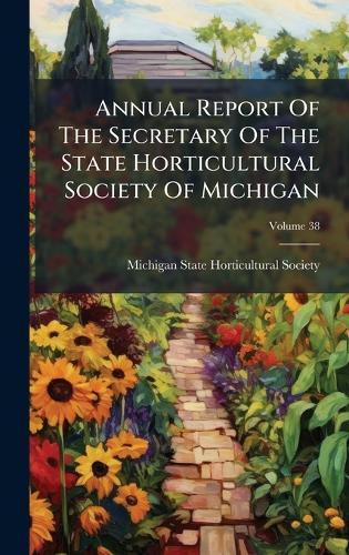 Annual Report Of The Secretary Of The State Horticultural Society Of Michigan