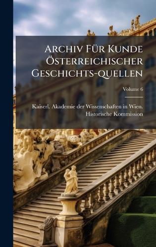 Archiv FÃ1/4r Kunde Ã-sterreichischer Geschichts-quellen